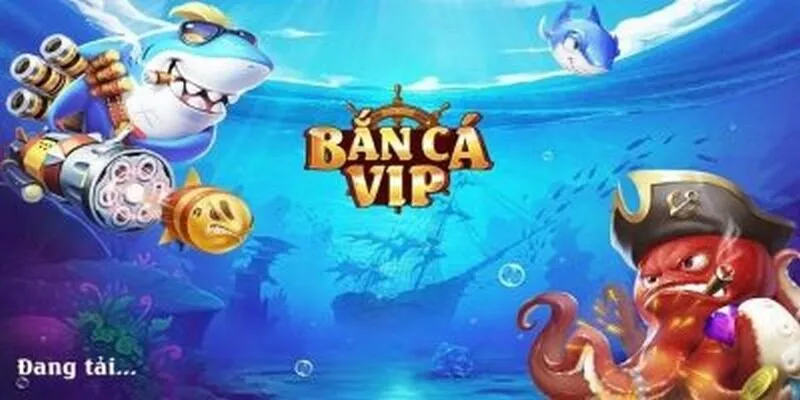 Bắn cá VIP